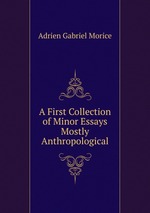 A First Collection of Minor Essays Mostly Anthropological