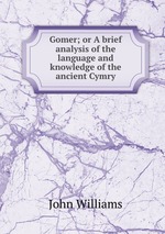Gomer; or A brief analysis of the language and knowledge of the ancient Cymry