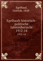 Egelhaafs historisch-politische Jahresbersicht. 1912-14