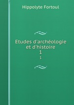 Etudes d`archologie et d`histoire. 1