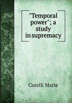 "Temporal power"; a study in supremacy