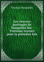 Les oeuvres poetiques de Vauquelin des-Yveteaux reunies pour la premire fois