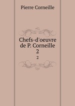 Chefs-d`oeuvre de P. Corneille. 2