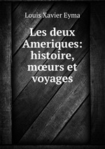 Les deux Ameriques: histoire, murs et voyages