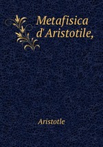 Metafisica d`Aristotile,