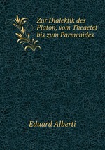 Zur Dialektik des Platon, vom Theaetet bis zum Parmenides