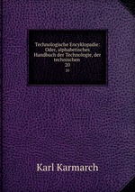 Technologische Encyklopadie: Oder, alphabetisches Handbuch der Technologie, der technischen .. 20