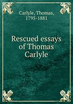 Rescued essays of Thomas Carlyle