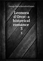 Leonora d`Orco: a historical romance .. 3