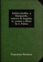 Lettera inedita . a Marquardo, vescovo di Augusta, tr., comm. e difesa by A. Palesa