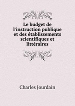 Le budget de l`instruction publique et des tablissements scientifiques et littraires