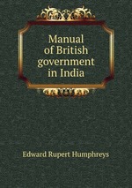 Manual of British government in India