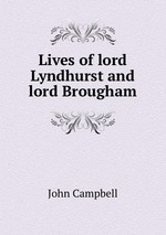 Lives of lord Lyndhurst and lord Brougham