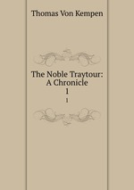 The Noble Traytour: A Chronicle. 1