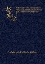 Naturkrfte und Naturgesetze: Populres Handbuch der Physik zum Selbstunterricht fr die .. 2