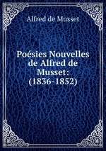 Posies Nouvelles de Alfred de Musset: (1836-1852)