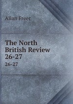 The North British Review. 26-27