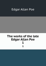 The works of the late Edgar Allan Poe. 1