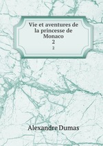 Vie et aventures de la princesse de Monaco. 2