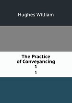 The Practice of Conveyancing. 1