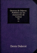 Oeuvres de Diderot. Publies sur les manuscrits de l`auteur. 02