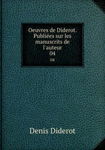 Oeuvres de Diderot. Publies sur les manuscrits de l`auteur. 04