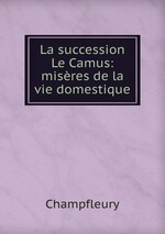 La succession Le Camus: misres de la vie domestique