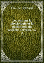 Lecons sur la physiologie et la pathologie du systme nerveux. v.2. 2