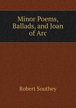 Minor Poems, Ballads, and Joan of Arc