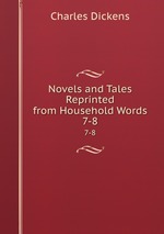 Novels and Tales Reprinted from Household Words. 7-8