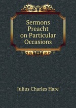 Sermons Preacht on Particular Occasions