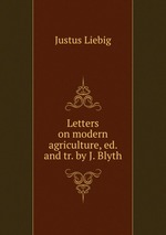 Letters on modern agriculture, ed. and tr. by J. Blyth
