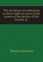 The peculium; an endeavour to throw light on some of the causes of the decline of the Society of