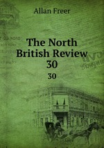 The North British Review. 30