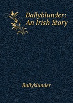 Ballyblunder: An Irish Story