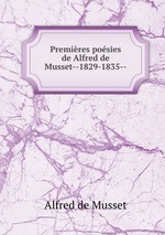 Premires posies de Alfred de Musset--1829-1835--