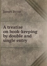 A treatise on book-keeping by double and single entry
