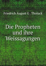 Die Propheten und ihre Weissagungen