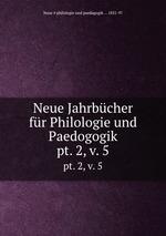 Neue Jahrbcher fr Philologie und Paedogogik. pt. 2, v. 5