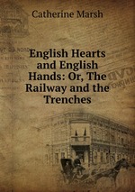 English Hearts and English Hands: Or, The Railway and the Trenches