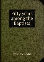 Fifty years among the Baptists