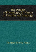 The Domain of Physiology; Or, Nature in Thought and Language