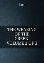 THE WEARING OF THE GREEN. VOLUME 2 OF 3