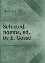 Selected poems, ed. by E. Gosse