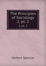 The Principles of Sociology. 2, pt. 2