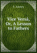 Vice Vers, Or, A Lesson to Fathers