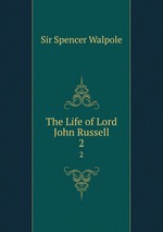 The Life of Lord John Russell. 2