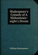 Shakespeare`s Comedy of A Midsummer-night`s Dream