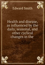 Health and disease, as influenced by the daily, seasonal, and other cyclical changes in the