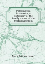 Patronymica Britannica, a dictionary of the family names of the United Kingdom